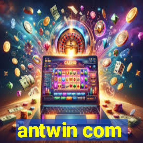 antwin com